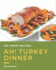 Ah! 303 Yummy Turkey Dinner Recipes: Let's Get Started with The Best Yummy Turkey Dinner Cookbook!