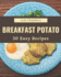 50 Easy Breakfast Potato Recipes: An Easy Breakfast Potato Cookbook to Fall In Love With