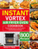 Instant Vortex Air Fryer Oven Cookbook: Master Your Instant Vortex Air Fryer Oven with 800 Easy and Affordable Recipes - Fry, Bake, Grill and Roast Most Wanted Family Meals