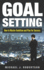 Goal Setting: How to Master Ambition and Plan for Success
