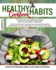 The HEALTHY HABITS Cookbook: More Than 100 Easy and Delicious Wholefood Recipes and Problem Solving Strategies to Help You Eat Healthier