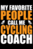 My Favorite People Call Me Cycling Coach: Cool Cycling Coach Journal Notebook-Gifts Idea for Cycling Coach Notebook for Men & Women