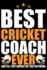 Best Cricket Coach Ever: Cool Cricket Coach Journal Notebook-Gifts Idea for Cricket Coach Notebook for Men & Women