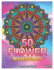 50 Flower Mandalas: Big Mandala Coloring Book for Adults 50 Images Stress Management Coloring Book For Relaxation, Meditation, Happiness and Relief & Art Color Therapy (Volume 6)