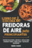 Libro De Cocina De Freidoras De Aire Para Principiantes: Recetas Deliciosas, Rpidas Y Fciles Para Ahorrar Tiempo, Comer Sano Y Disfrutar Cocinando (Spanish Edition)