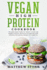 Vegan High Protein Cookbook: the Plant Based Guide for Muscle Growth and Healthy Lifestyle. the Power of Vegan Diet With Delicious, Fast and Easy Recipes for Weight Loss