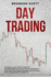 Day Trading the Stepbystep Guide for Beginners Money Management, Passive Income, and Business Psychology Stock Market Strategies and Techniques Forex, Swing, Options Trading, Etc