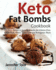 Keto Fat Bombs Cookbook Sweet Savory Snacks for Glutenfree, Grainfree, Paleo, Lowcarb and Ketogenic Diets 1 Blackwhite Interior