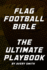 Flag Football Bible: The Ultimate Playbook