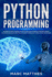 Python Programming: The Complete guide to Learn Python Step by Step. Learn the Secrets of Machine Learning, Data Science Analysis and Artificial Intelligence. Introduction to Deep Learning for Beginners
