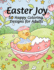 Easter Joy 50 Happy Coloring Designs for Adults