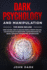 Dark Psychology and Manipulation: 6 Books in 1: Mind Hacking, How to Analyze People, Empath Healing, the Psychology of Persuasion, Human Behavior 101, Neuro Linguistic Programming, Brainwashing