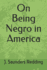 On Being Negro in America