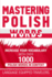 Mastering Polish Words: Increase Your Vocabulary with Over 1,000 Polish Words in Context