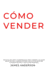 Cmo Vender: Tcnicas de venta comprobadas para cerrar cualquier venta en una llamada en fro. Incluye Tcnicas De Llamadas En Fro y Venta Por Telfono