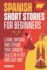 Spanish Short Stories for Beginners: 50 Short Stories to Learn Spanish in a Funny Way! Practice with the Questions at The End of the Chapter: Including Pronunciation and Spanish Grammar