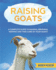 Raising Goats a Complete Guide to Learn How to Raise Goats Raising, Breeding, Keeping and Take Care of Your Goats