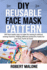 DIY Reusable Face Mask Pattern: DIY face masks easy to make for sewing & without sewing machine. Making different protective masks for your face, home & travel