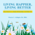 Living Happier, Living Better: Tips About Love, Family, Relationships, and Daily Life