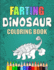 Farting Dinosaur Coloring Book: Silly Coloring Books for Adults and Kids (Flatulence)