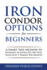 Iron Condor Options for Beginners: a Smart, Safe Method to Generate an Extra 25% Per Year With Just 2 Trades Per Month (Options Trading for Beginners)