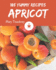 185 Yummy Apricot Recipes: A Yummy Apricot Cookbook to Fall In Love With