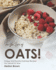 For the Love of Oats!: Unique and Flavorful Oatmeal Recipes You Should Try Now