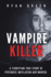 Vampire Killer: a Terrifying True Story of Psychosis, Mutilation and Murder (True Crime)