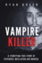 Vampire Killer: a Terrifying True Story of Psychosis, Mutilation and Murder (Ryan Green's True Crime)