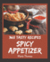 365 Tasty Spicy Appetizer Recipes: The Best-ever of Spicy Appetizer Cookbook