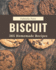 365 Homemade Biscuit Recipes: A Highly Recommended Biscuit Cookbook