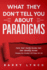 What They Don't Tell You About PARADIGMS