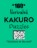 160 Unrivaled Kakuro Puzzles - Solutions at the end: Kakuro puzzle books - Have a Blast!