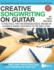 Creative Songwriting on Guitar: 16 Practical Tips for Sparking Ideas, Spicing up Chords & Taking Your Riffs to the Next Level