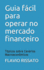 Guia fcil para operar no mercado financeiro: Tpicos sobre Cenrios Macroeconmicos