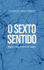 O Sexto Sentido: Seu Cultivo e Uso