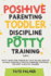 Positive Parenting, Toddler Discipline Potty Training 4 in 1 Potty Train Your Toddler in 7 Days Or Less, Educate Without Shouting Positive Parenting Strategies for Happy Healthy Children