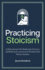 Practicing Stoicism: A Daily Journal with Meditation Practices, Self-Reflections and Ancient Wisdom from Marcus Aurelius