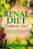 Renal Diet Cookbook 2 in 1 Special Edition Including Easy to Follow and Complete Renal Diet Cookbooks Just in One Book to Help You Manage Kidney Disease and Enjoy Tasty Recipes