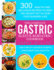 The Complete Gastric Sleeve Bariatric Cookbook: 300 Healthy and Delicious Recipes to Keep the Weight Off in Your Post-Surgery Life. Take Care of Your New Stomach Overcoming Food Addiction