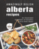 Amazingly Delish Alberta Recipes an Illustrated Cookbook of Canadian Prairie Dish Ideas