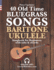 40 Old Time Bluegrass Songs-Baritone Ukulele Songbook for Beginners With Tabs and Chords