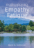 Transcending Empathy Fatigue: Cultivating Empathy Resiliency