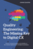 Quality Engineering: The missing key to digital CX
