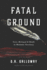 Fatal Ground: Love, Betrayal & Death in Montana Territory