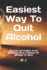 Easiest Way to Quit Alcohol