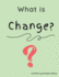 What is Change?