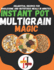 Instant Pot Multigrain Magic: Delightful Instant Pot Mixed Grains like quinoa, farro, oats, barley, and more. Recipes for Wholesome and Nutritious Meals in Minutes