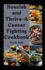 Nourish and Thrive-A Cancer Fighting Cookbook: A Complete Diet Guide of Nourishing Recipes for cancer Recovery