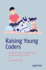 Raising Young Coders: A Parent's Guide to Teaching Programming at Home